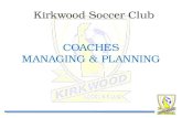 Kirkwood Soccer Club COACHES MANAGING & PLANNING.