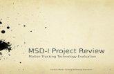 MSD-I Project Review Motion Tracking Technology Evaluation P10010: Motion Tracking Technology Evaluation1.