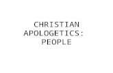 CHRISTIAN APOLOGETICS: PEOPLE. The Human Enigma Blaise Pascal, Pensees Human beings are a strange and freakish mixture of greatness and wretchedness,