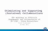 Stimulating and Supporting (Sustained) Collaborations NSF Workshop on Effective Engagement and Collaboration of US CISE - China Researchers Peter Arzberger.