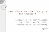 Selection structures in C (II) H&K Chapter 4 Instructor – Gokcen Cilingir Cpt S 121 (June 30, 2011) Washington State University.