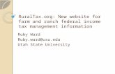 RuralTax.org: New website for farm and ranch federal income tax management information Ruby Ward Ruby.ward@usu.edu Utah State University.