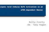 Kelly Crotty Dr. Tory Hagen Lipoic Acid Induces Nrf2 Activation in an mTOR- dependent Manner.