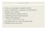 LABOR COSTS & CONTROLS FIXED vs VARIABLE LABOR COSTS HIGH TURNOVER, CAUSES & DETERENTS SAVING ON LABOR FORECASTING LABOR COSTS COMPENSATION TECHNIQUES.
