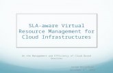 SLA-aware Virtual Resource Management for Cloud Infrastructures On the Management and Efficiency of Cloud Based Services Eitan Rosenfeld December 8 th,