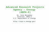 Advanced Research Projects Agency – Energy (ARPA-E) Dr. Arun Majumdar Director, ARPA-E U.S. Department of Energy