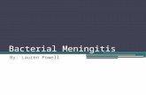 Bacterial Meningitis By: Lauren Powell. What is Bacterial Meningitis? Inflammation of the meninges i.