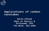 Applications of carbon nanotubes David Allred Dept of Physics & Astronomy, BYU 734-0418, 422-3489.