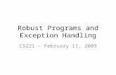 Robust Programs and Exception Handling CS221 – February 11, 2009.