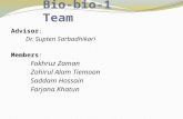 Bio-bio-1 Team Advisor: Dr. Supten Sarbadhikari Members: Fokhruz Zaman Zohirul Alam Tiemoon Saddam Hossain Farjana Khatun.