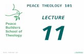 PEACE THEOLOGY 101 LECTURE 11. PEACE THEOLOGY 101 Introduction to Peace Theology. This course will help the students to appreciate and to evaluate a biblical.