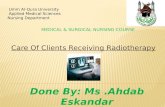 Care Of Clients Receiving Radiotherapy Umm Al-Qura University Applied Medical Sciences Nursing Department Done By: Ms.Ahdab Eskandar.