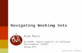 Navigating Working Sets Brad Myers 05-899D: Human Aspects of Software Development (HASD) Spring, 2011 1 Copyright © 2011 â€“ Brad Myers