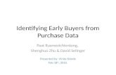 Identifying Early Buyers from Purchase Data Paat Rusmevichientong, Shenghuo Zhu & David Selinger Presented by: Vinita Shinde Feb 18 th, 2010.