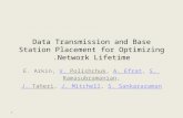 Data Transmission and Base Station Placement for Optimizing Network Lifetime. E. Arkin, V. Polishchuk, A. Efrat, S. Ramasubramanian,V. PolishchukA. EfratS.