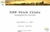 PRESENTED BY SOCIAL VENTURE PARTNERS SIFP Pitch Clinic Strategies for Success September 6, 2011 Alissa Johnson.