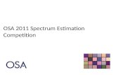 OSA 2011 Spectrum Estimation Competition. … ? * ? = The problem…