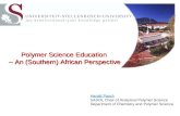 Polymer Science Education – An (Southern) African Perspective Harald Pasch SASOL Chair of Analytical Polymer Science Department of Chemistry and Polymer.