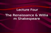 Lecture Four The Renaissance & William Shakespeare.
