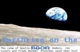 The crew of Apollo 8 were: Bill Anders, Jim Lovell and Frank Borman. Kruschev said that Yuri Gagarin did not see God in space in April 1961.