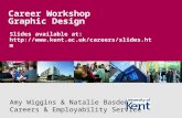 Slides available at:  Career Workshop Graphic Design Amy Wiggins & Natalie Basden Careers & Employability Service.