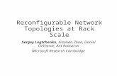 Reconfigurable Network Topologies at Rack Scale Sergey Legtchenko, Xiaohan Zhao, Daniel Cletheroe, Ant Rowstron Microsoft Research Cambridge.