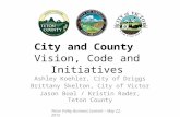 City and County Vision, Code and Initiatives Ashley Koehler, City of Driggs Brittany Skelton, City of Victor Jason Boal / Kristin Rader, Teton County Teton.