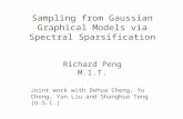 Sampling from Gaussian Graphical Models via Spectral Sparsification Richard Peng M.I.T. Joint work with Dehua Cheng, Yu Cheng, Yan Liu and Shanghua Teng.