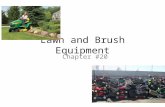 Lawn and Brush Equipment Chapter #20. Work Safely Remove spark plug wire before servicing Storing fuel Oily rags Hydrogen gas from batteries Hydraulic.