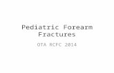 Pediatric Forearm Fractures OTA RCFC 2014. Pediatric Considerations Periosteum Greenstick / Incomplete fractures Remodeling Cast technique.