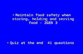 Maintain food safety when storing, holding and serving food – 2GEN 3 Quiz at the end 41 questions.