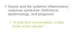 Sepsis and the systemic inflammatory response syndrome: Definitions, epidemiology, and prognosis “A little less conversation, a little more action please”