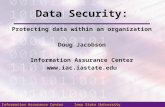 Information Assurance Center Iowa State University 1 Data Security: Protecting data within an organization Doug Jacobson Information Assurance Center .