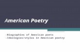 American Poetry -Biographies of American poets -Ideologies/styles in American poetry.