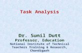 Dr. Sunil Dutt Professor, Education National Institute of Technical Teachers Training & Research, Chandigarh Task Analysis.
