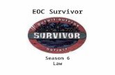 EOC Survivor Season 6 Law. Question 1 What was the first written code of law? (The Code of Hammurabi)
