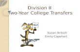 Division II Two-Year College Transfers Susan Britsch Emily Capehart.