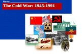 The Cold War: 1945-1991 Name: ___________________________________.