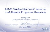 1 ASME Student Section Enterprise and Student Programs Overview Hong Jin Student Section Enterprise Committee Madhu Rangi Program Manager – ASME Student.
