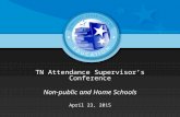 TN Attendance Supervisor’s Conference Non-public and Home Schools April 23, 2015.