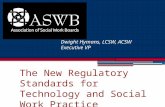 The New Regulatory Standards for Technology and Social Work Practice Dwight Hymans, LCSW, ACSW Executive VP.