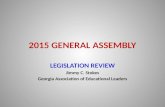 2015 GENERAL ASSEMBLY LEGISLATION REVIEW Jimmy C. Stokes Georgia Association of Educational Leaders.