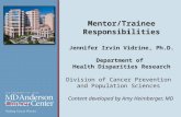 Mentor/Trainee Responsibilities Jennifer Irvin Vidrine, Ph.D. Department of Health Disparities Research Division of Cancer Prevention and Population Sciences.