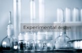 Experimental design. Experimental Experimental design What is an experiment? Controlling the experiment Design categories (Experimental, Quasi- experimental.