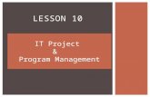 LESSON 10 IT Project & Program Management.  Business and project management skills are becoming important for IT professionals to master.  There are.