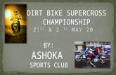 BY: ASHOKA SPORTS CLUB. What is DIRT RACE ? It is a form of motorcycle racing held on enclosed off-road circuits. A timed motorcycle race over a closed.