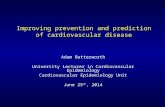 Improving prevention and prediction of cardiovascular disease Adam Butterworth University Lecturer in Cardiovascular Epidemiology Cardiovascular Epidemiology.