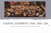 EUROPEAN GOVERNMENTS FROM 1300- 1700 By: Drew Tran, Gabriel Tabayag, Solomon Gardner, Charvis Worthy, Skyler Mann.