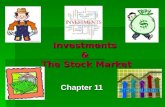 Investments & The Stock Market Chapter 11 Investments  Nations must have a Financial System for investments to work.  2 ways investments help:  Allow.