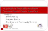 Presented by Lorraine Poulos For Aged and Community Services Victoria Organisational Financial Implications of Consumer Directed Care in Home Care Packages.